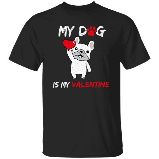 Valentine Gift My Dog Is My Valentine Love Dog Gift