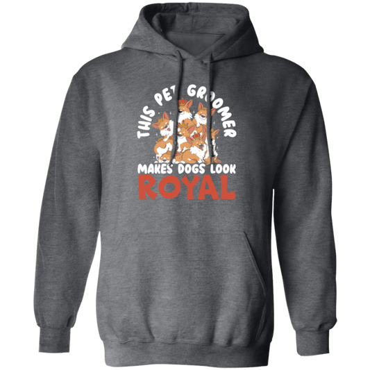 Love Royal Dogs, This Pet Groomer Makes Dogs Look Royal, Groomer Gift Pullover Hoodie