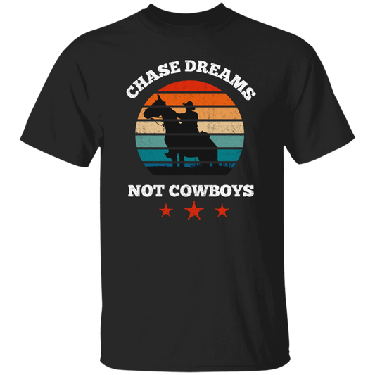 Be Love Your Life, Chase Dream, Not Cowboys, Best Gift For You, Best Dream Unisex T-Shirt