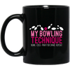 My Bowling Technique Funny Bowling Bowler Black Mug