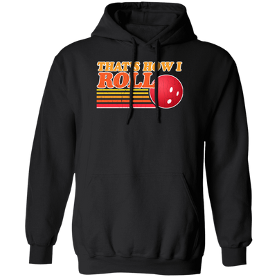 Funny Bowling Thats How I Roll Vintage Bowling Pullover Hoodie