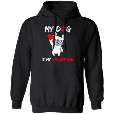 Valentine Gift My Dog Is My Valentine Love Dog Gift