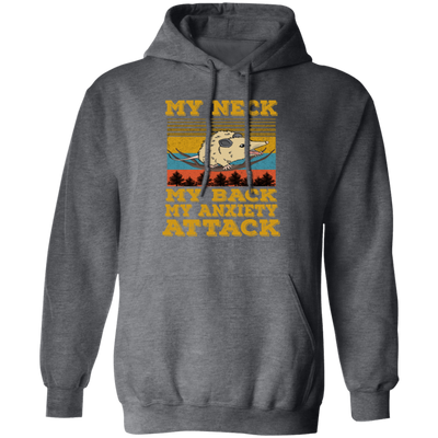 Funny My Neck My Back My Anxiety Attack Pullover Hoodie