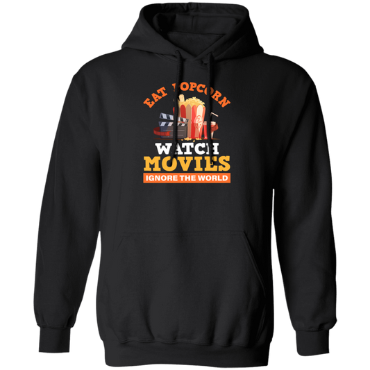 Eat Popcorn, Watch Movies, Ignore The World, My Life Is Movie, Retire And Relax Pullover Hoodie