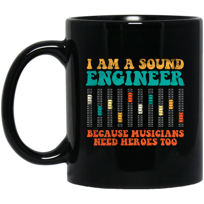 Retro Sound Engineer Because Musicians Need Heroes Too Black Mug