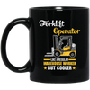 Cool Worker, Forklift Operator Like A Regular Warehouse Worker But Cooler Black Mug