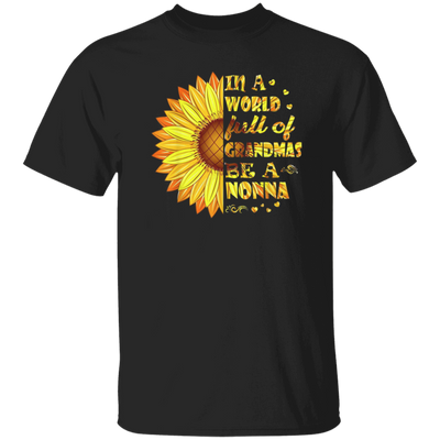 Sunflower In A World Full Of Grandmas Be A Nonna Unisex T-Shirt