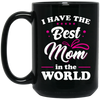 I Have The Best Mom In The World, Love My Best Mom, Pinky Tone For Mom Black Mug