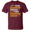 Childhood Love Gift, Save Childhood Dreams Cure Childhood Cancer Unisex T-Shirt