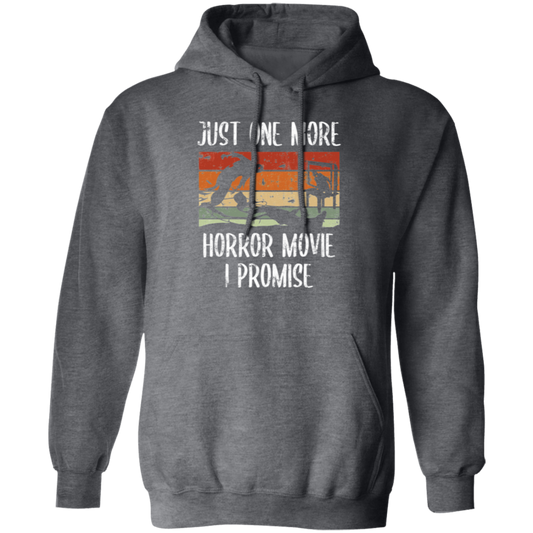 Just One More, Horror Movie, I Promise, Retro Love Gift, Movie Lover Gift Pullover Hoodie