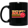 Funny Bowling Thats How I Roll Vintage Bowling Black Mug