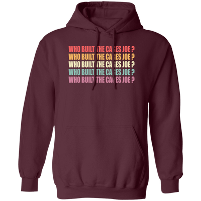 Debate Quotes Who Built the Cages Joe Gift Pullover Hoodie