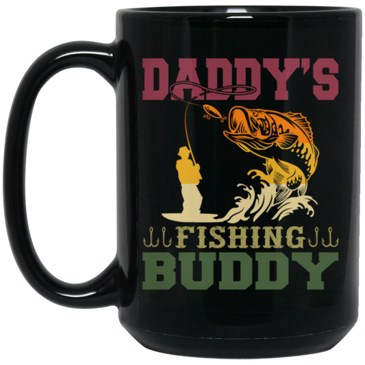 Dad Gift, Daddy Love Fishing, Daddy's Fishing Buddy, Love To Fish Black Mug