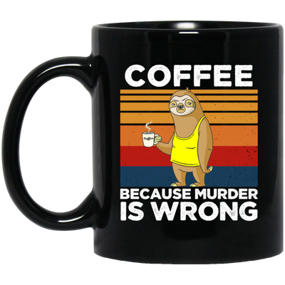 Coffee Lover Gift, Coffee because Murder Is Wrong, Retro Sloth, Sloth With Coffee Black Mug