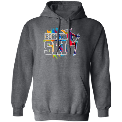 Design For Skier Born To Ski Colorful Ski Gift Birthday New Year Day Pullover Hoodie