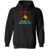 Home Is Where The River Is Rowing River Canoe Kayak Rowing Sport Gift Ideas Pullover Hoodie