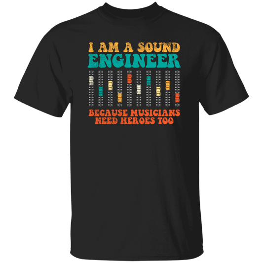 Retro Sound Engineer Because Musicians Need Heroes Too Unisex T-Shirt