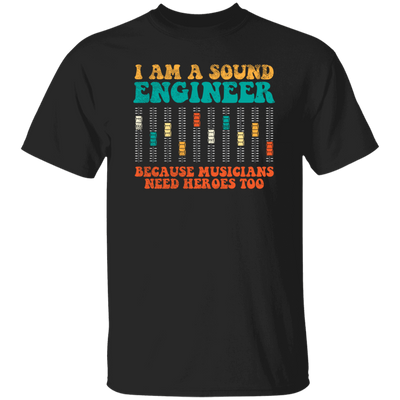 Retro Sound Engineer Because Musicians Need Heroes Too Unisex T-Shirt