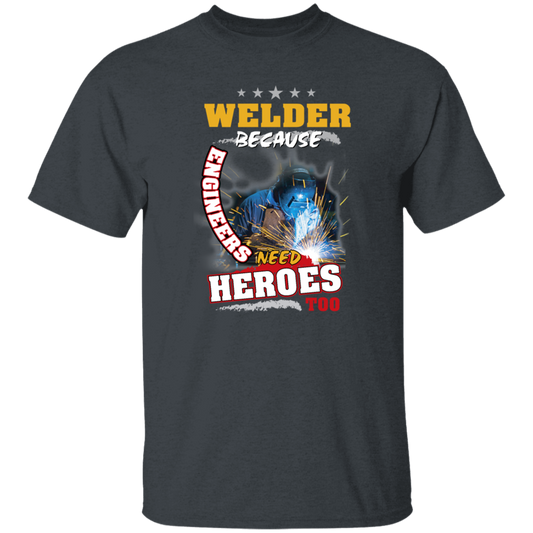 Profession Welder Because Engineers Need Heroes Too