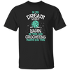 Love To Crocheting, In My Dream World, Yarn Is Free And Crocheting Makes You Thin Unisex T-Shirt