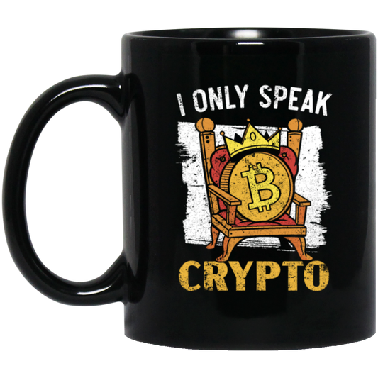 Bitcoin Love Gift, I Only Speak King Of Crypto, Best Bitcoin Black Mug