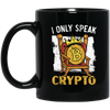 Bitcoin Love Gift, I Only Speak King Of Crypto, Best Bitcoin Black Mug