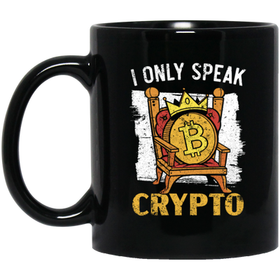 Bitcoin Love Gift, I Only Speak King Of Crypto, Best Bitcoin Black Mug