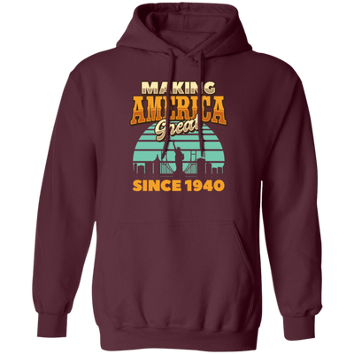 Retro Making America Great Since 1940 Birthday Gift Pullover Hoodie