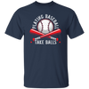 Baseball Teams, Playing Baseball, Take Balls, love Ball, Ball Sport, Playing Sport Unisex T-Shirt