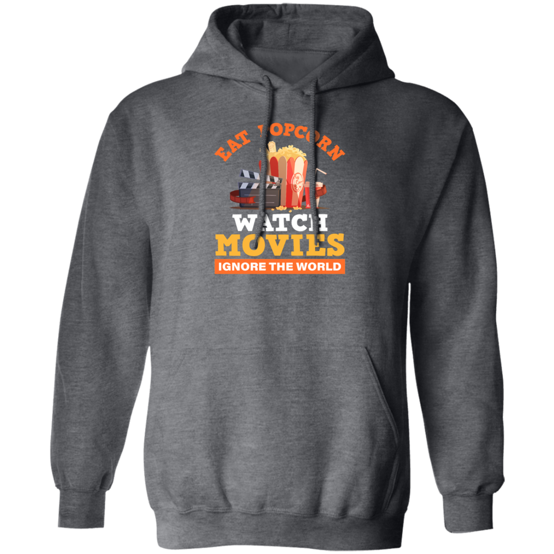 Eat Popcorn, Watch Movies, Ignore The World, My Life Is Movie, Retire And Relax Pullover Hoodie