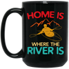 Home Is Where The River Is Rowing River Canoe Kayak Rowing Sport Gift Ideas Black Mug