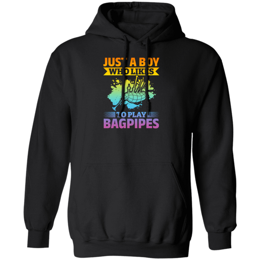 Love Bagpipes, Just A Boy Who Likes Bagpipes, Love Music, Best Bagpipes Pullover Hoodie