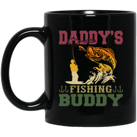 Dad Gift, Daddy Love Fishing, Daddy's Fishing Buddy, Love To Fish Black Mug