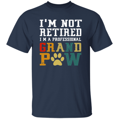 I'm Not Retired I'm A Professional Grand Paw Unisex T-Shirt