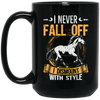 Horse Sayings, I Never Fall Of I Dismount With Style, Horse Fan