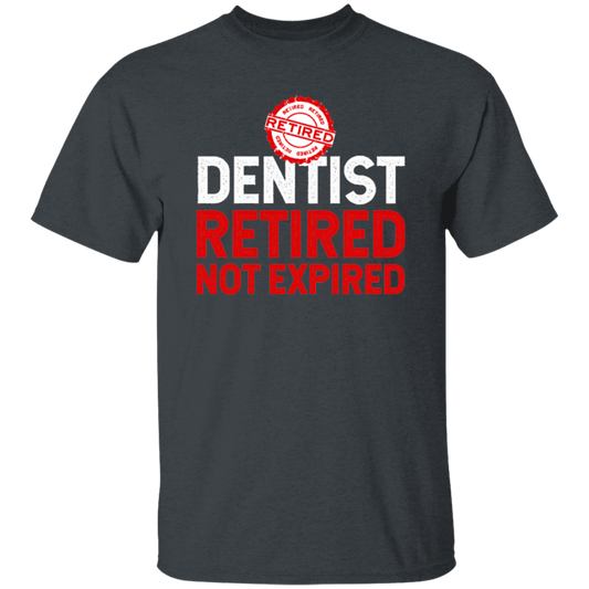 Retired Dentist Retired Not Expired, Dentist Gift, Love Dentist Unisex T-Shirt