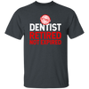 Retired Dentist Retired Not Expired, Dentist Gift, Love Dentist Unisex T-Shirt