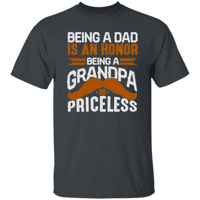 Grandpa And Daddy, Grandfather Gift, Being A Dad Is An Honor Unisex T-Shirt