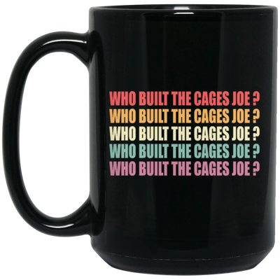 Debate Quotes Who Built the Cages Joe Gift Black Mug