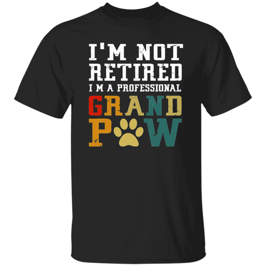 I'm Not Retired I'm A Professional Grand Paw Unisex T-Shirt