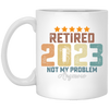 Retro Retired 2023 Retire Is Not My Problem