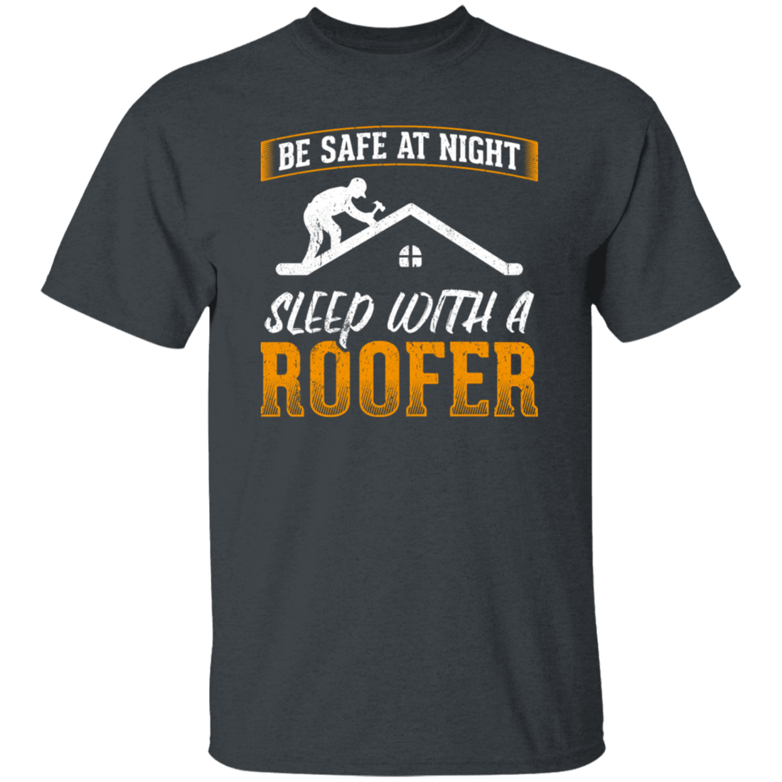 Cool Funny Roofer Sleep With A Roofer