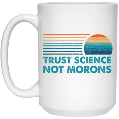 Trust Science Not Morons, Retro Science Gift