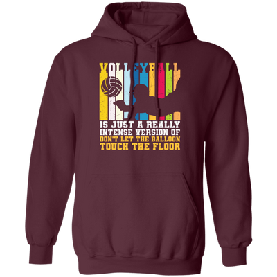 Retro Volleyball, Really Intense Version, Dont Let The Balloon Touch The Floor Pullover Hoodie