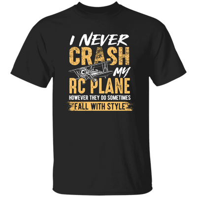 Hobby Flying I Never Crash My RC Plane Gift For Pilot Airplan Lover Unisex T-Shirt