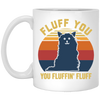 Retro Fluff You, You Fluffin Fluff Cute Cat White Mug