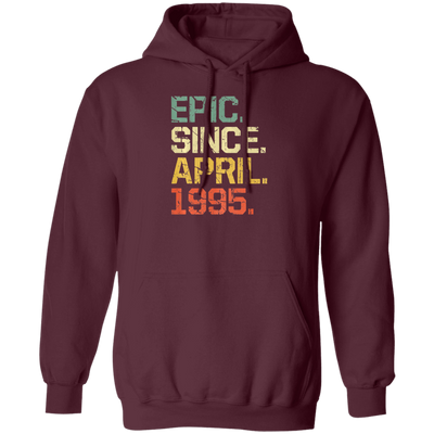 Birthday Gifts Epic Since April 1995 Premium Pullover Hoodie