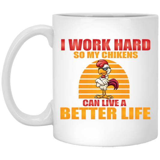 Funny Rooster And Work Hard Chickens Gift White Mug