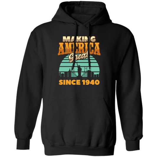 Retro Making America Great Since 1940 Birthday Gift Pullover Hoodie