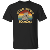 Cute Koalas Retro Life Is Better With Koalas Best For Gift Unisex T-Shirt